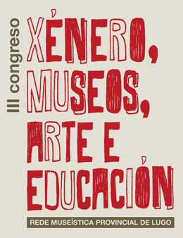 III Congreso Xénero, Museos, Arte e Educación | III Congreso Género, Museos, Arte y Educación