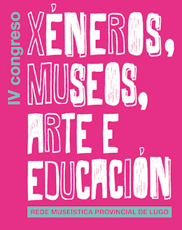 IV Congreso Xneros, Museos, Arte e Educacin | IV Congreso Gneros, Museos, Arte y Educacin