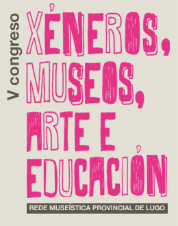 IV Congreso Xéneros, Museos, Arte e Educación | IV Congreso Géneros, Museos, Arte y Educación